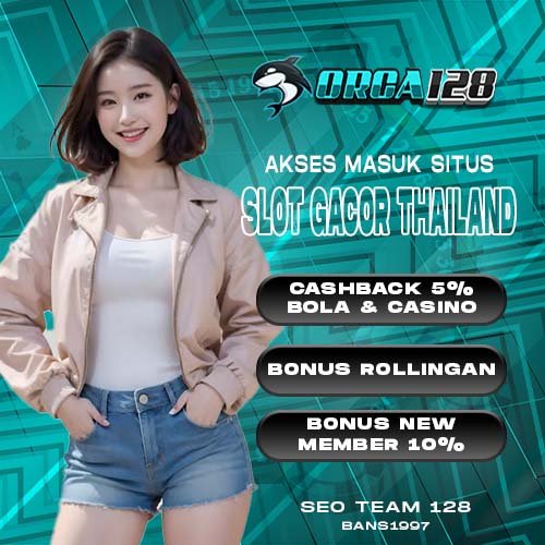 ORCA128 | AKSES MASUK SERVER THAILAND SLOT GACOR DAN POKER VIRTUAL ONLINE MUDAH MENANG DI KAWASAN INDONESIA SAAT INI DAN DEPOSIT VIA QRIS